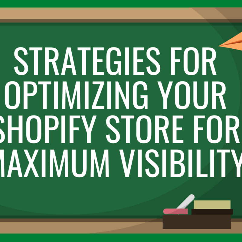 Strategies for Optimizing Your Shopify Store for Maximum Visibility Shopify dropshipping store design ecommerce wordpress woocommerce