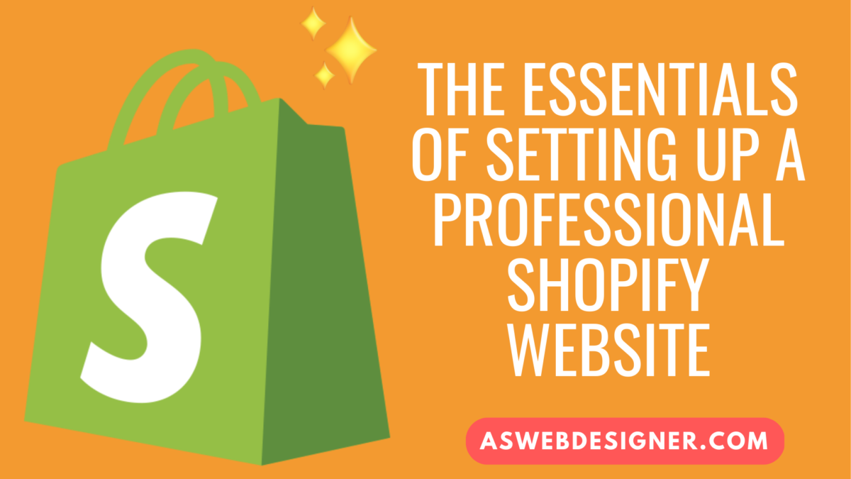 The Essentials of Setting Up a Professional Shopify Website Shopify dropshipping store design ecommerce wordpress woocommerce